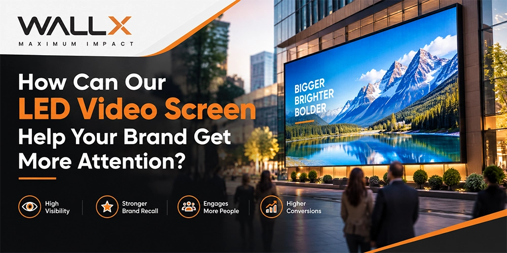 How Can Our LED Video Screen Help Your Brand Get More Attention?